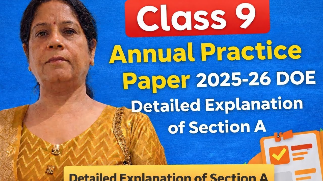 Class 9 Annual Practice Paper DOE Section A full explanation 