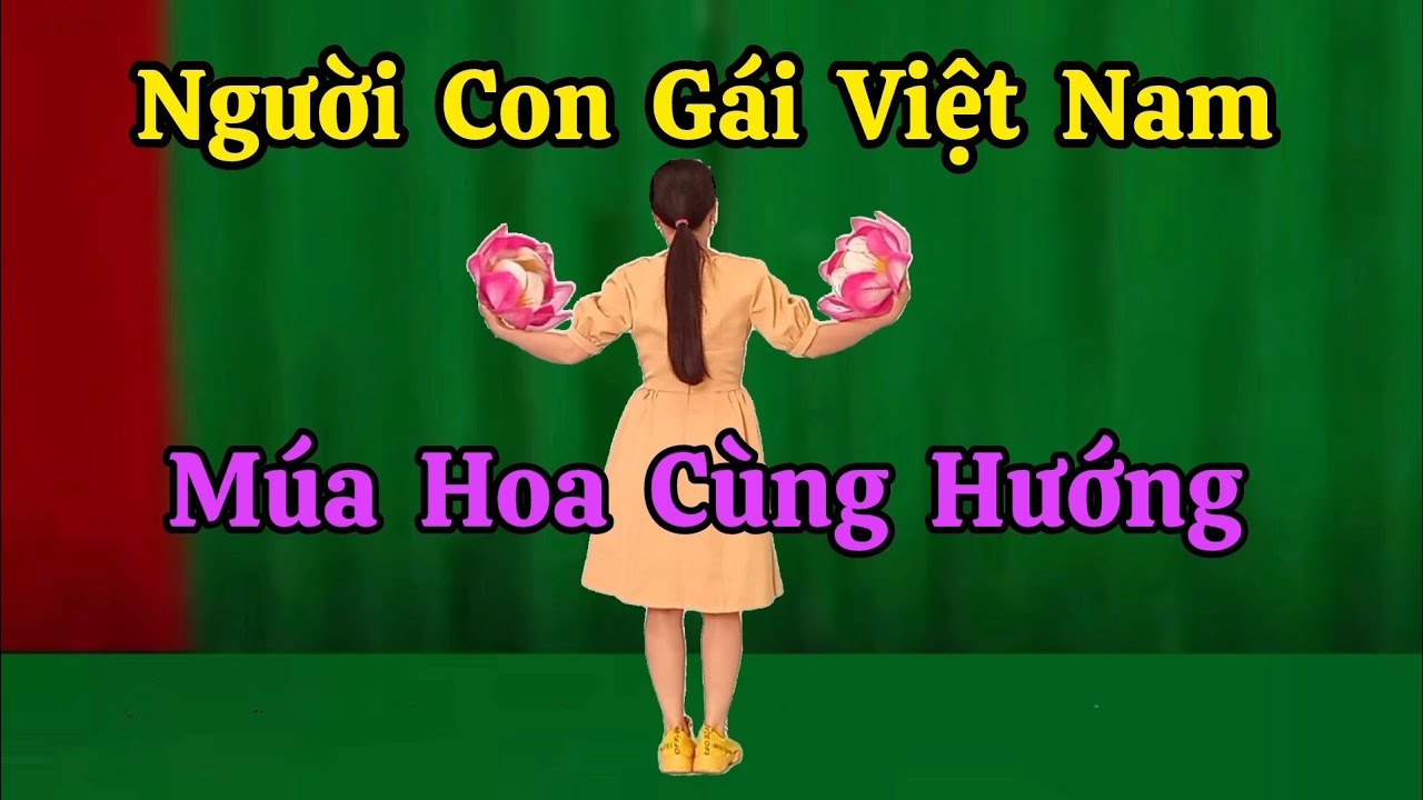Múa Hoa Cùng Hướng Người Con Gái Việt Nam. Thanh Hằng. Hướng dẫn nhấp 👇
