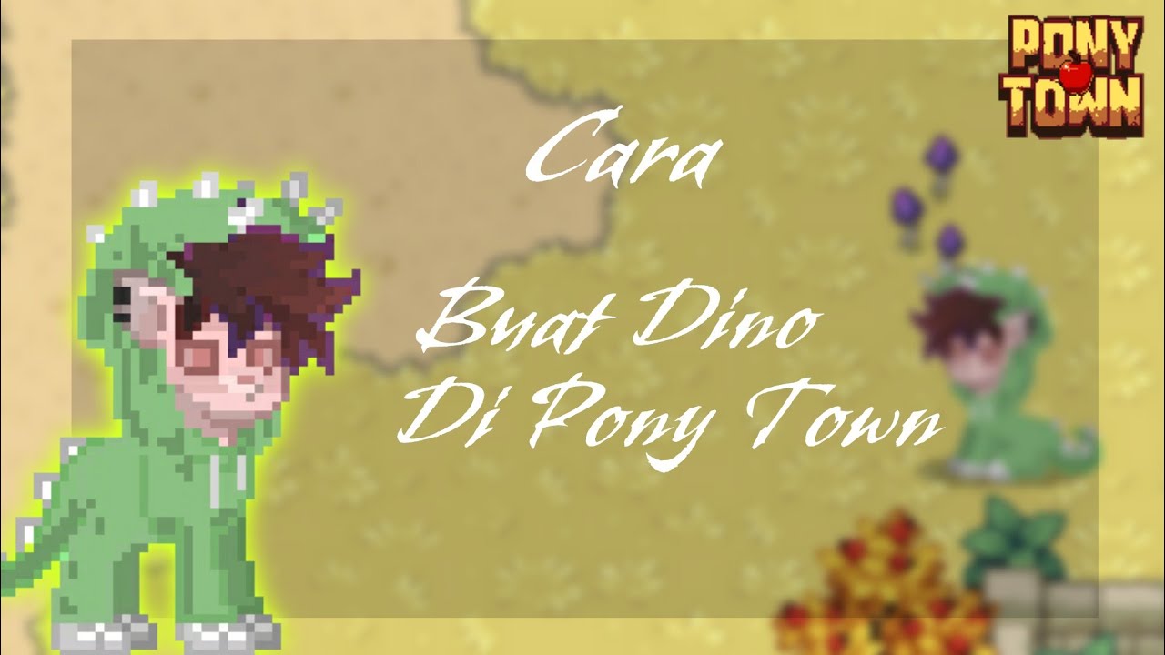 CARA BUAT DINO DI PONY TOWN - PonyTown Indonesia