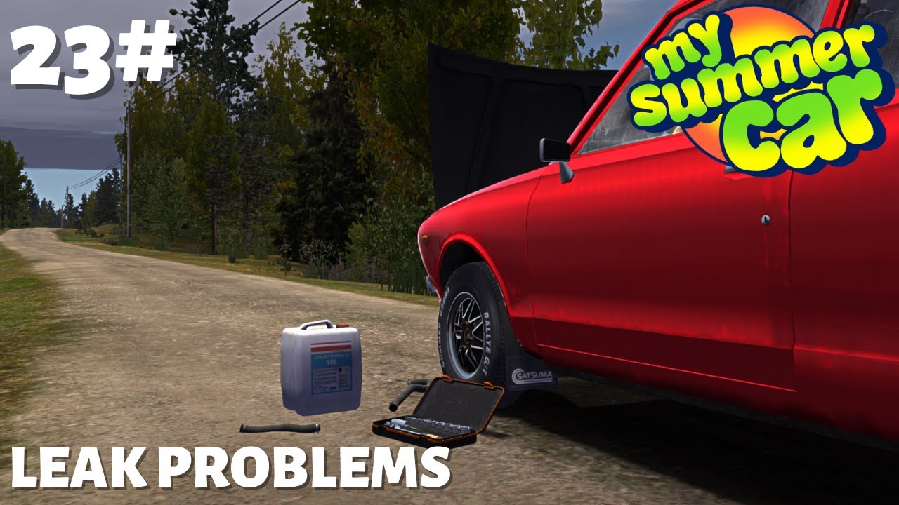 My Summer Car - Episode 23 - Leak Problems