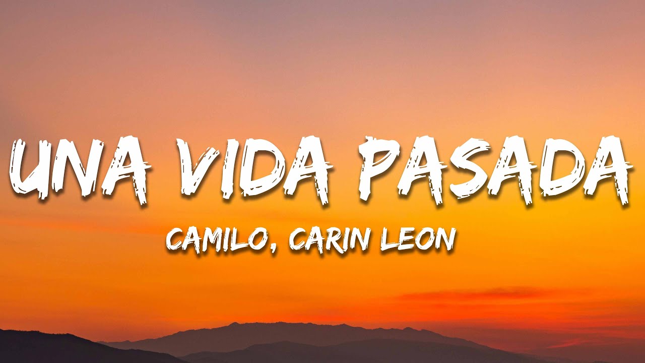 Camilo, Carin Leon - Una Vida Pasada (Letra/Lyrics)