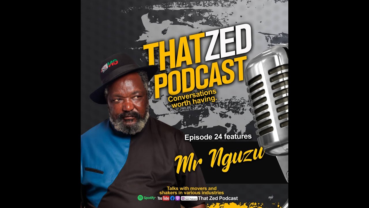 |That Zed Podcast Ep 24| Mr Nguzu on Mpali, boxing, side chick rumours, polygamy, fame. plus more...
