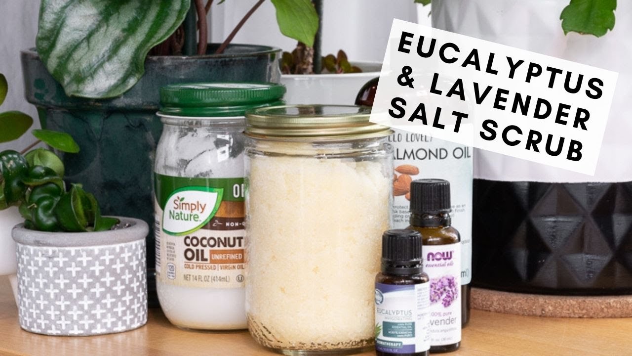 How to Make a DIY Salt Salt Scrub at Home Using Eucalyptus and Lavender