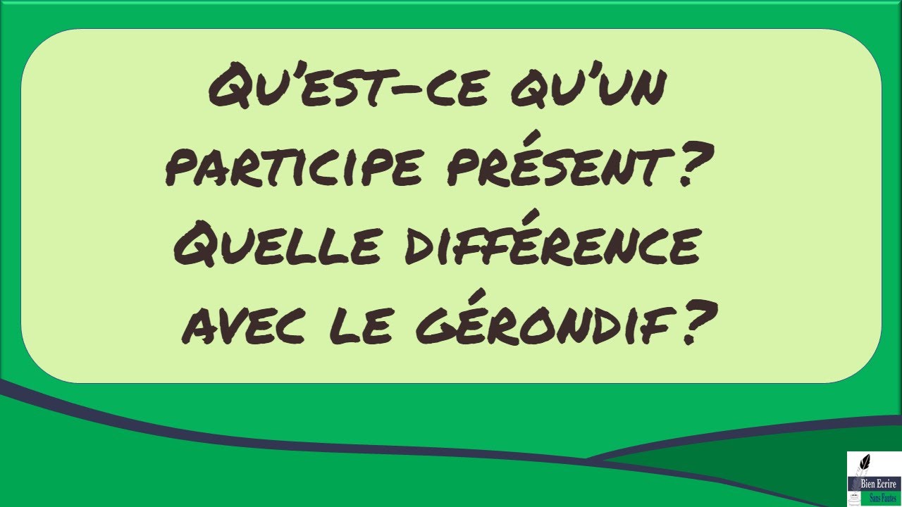 Qu’est-ce qu’un participe présent ? Quelle différence avec le gérondif ?