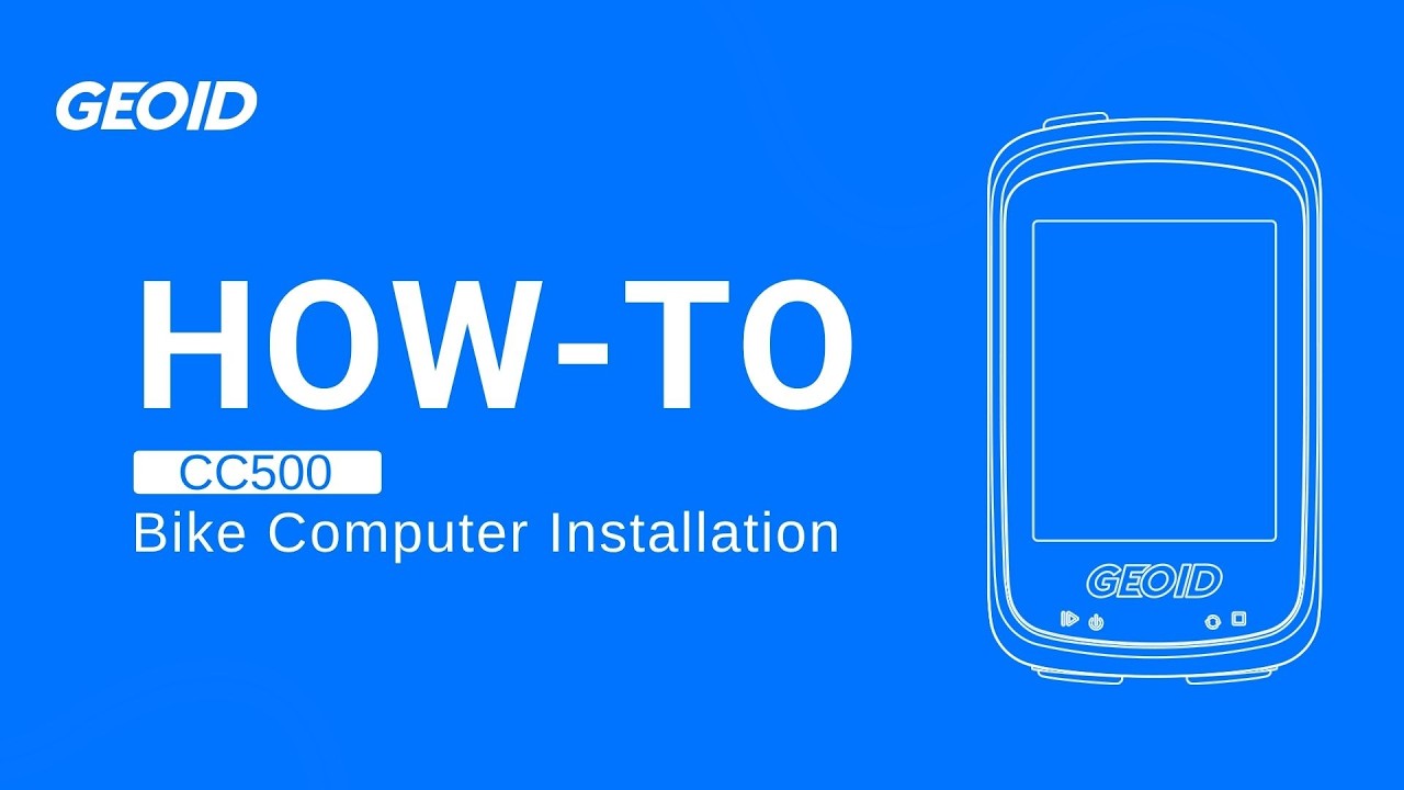 Installation and Operation Guides for GEOID CC500 Smart GPS Bike Computer | How-To | CC500