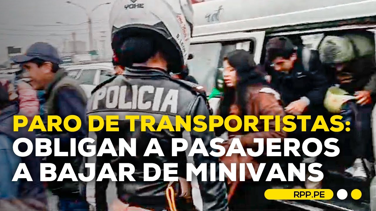 Paro de transportistas: obligan a pasajeros a bajar de minivans #ROTATIVARPP | DESPACHO