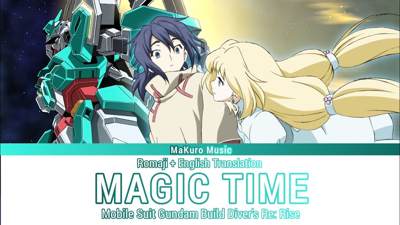 Gundam build Diver's Re:Rise &ndash; Ending 1 FULL『 MAGIC TIME 』Lyrics