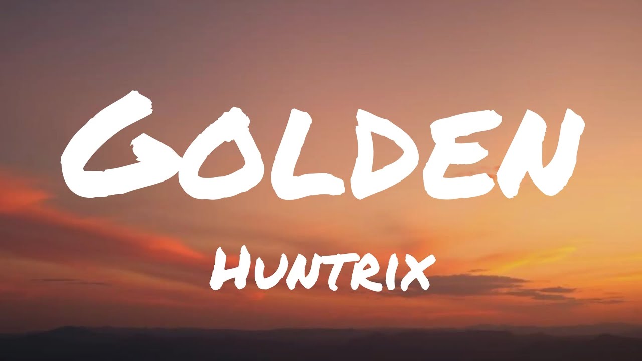 Huntrix - Golden (Lyrics) KPop Demon Hunters