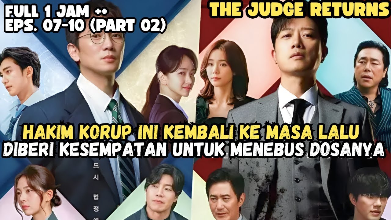 THE JUDGE RETURN FULL 1 JAM (PART 02) - HAKIM KORUP INI KEMBALI KE MASA LALU UNTUK MENGUBAH TAKDIR