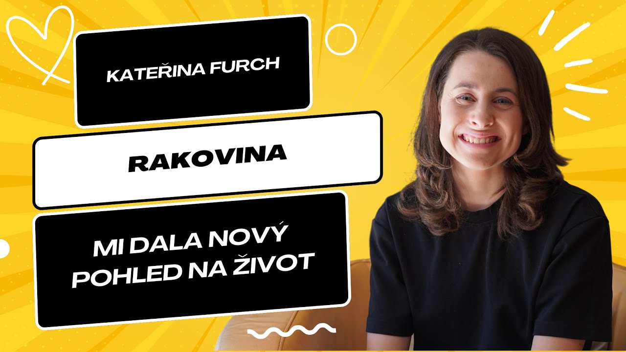 Kateřina Furch: Rakovina mi dala nový pohled na život