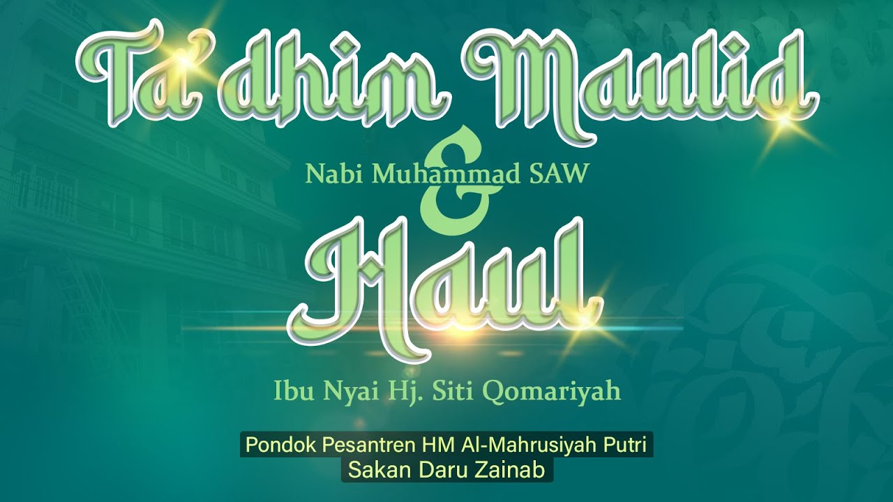 Ta'dhim Maulid Nabi Muhammad SAW & Haul Nyai Hj. Siti Qomariyah | Asrama Daru Zainab