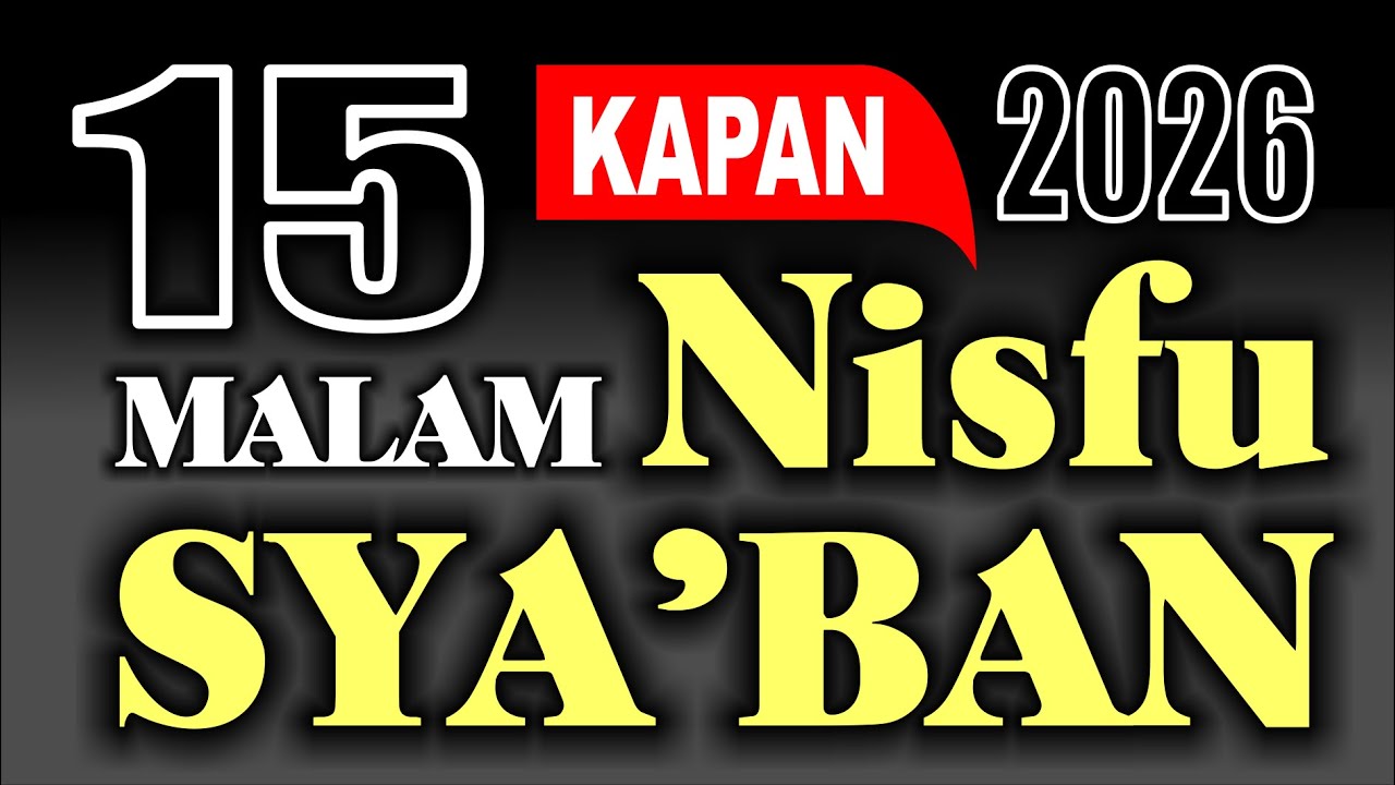 Malam Nisfu Syaban 2026 jatuh pada tanggal - Berapa hari puasa Sya'ban - Puasa Syaban 2026 - Amalan