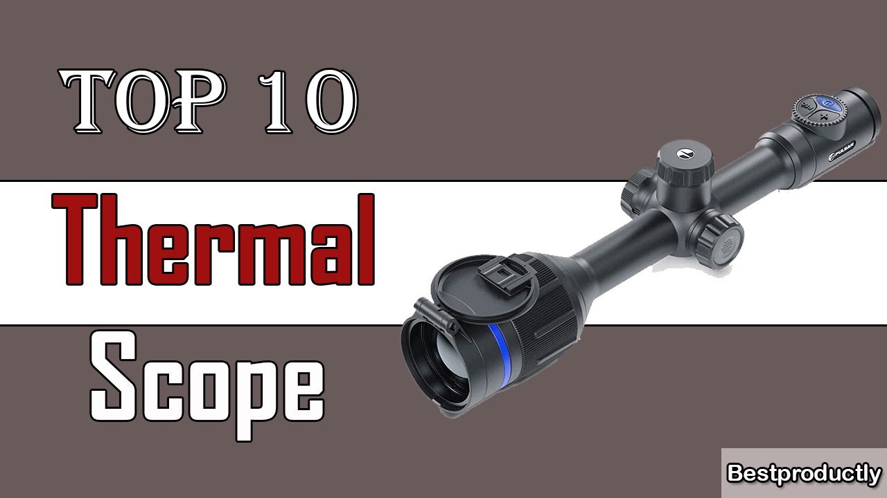 ✅ 10 Best Thermal Scope New Model 2021