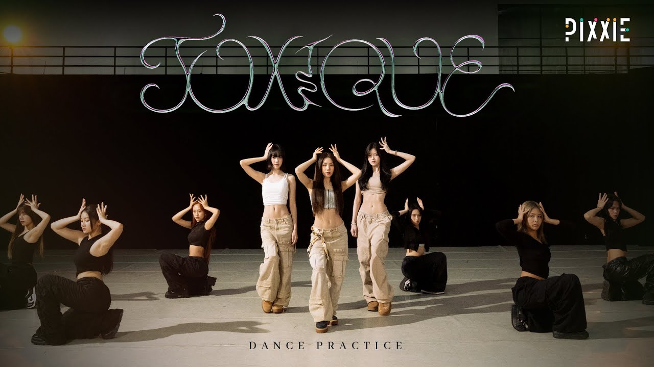 PiXXiE - TOXIQUE | DANCE PRACTICE (STILL VER.)