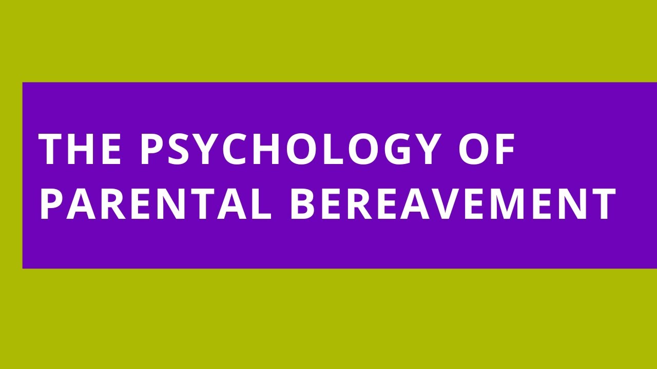 Audio Read: The Psychology of Parental Bereavement