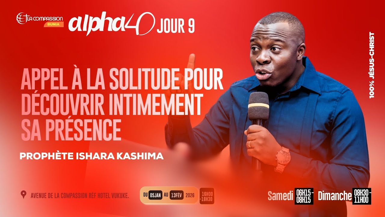 APPEL A LA SOLITUDE POUR DECOUVRIR INTIMEMENT SA PRESENCE - PROPHETE ISHARA KASHIMBA - ALPHA 40 - J9