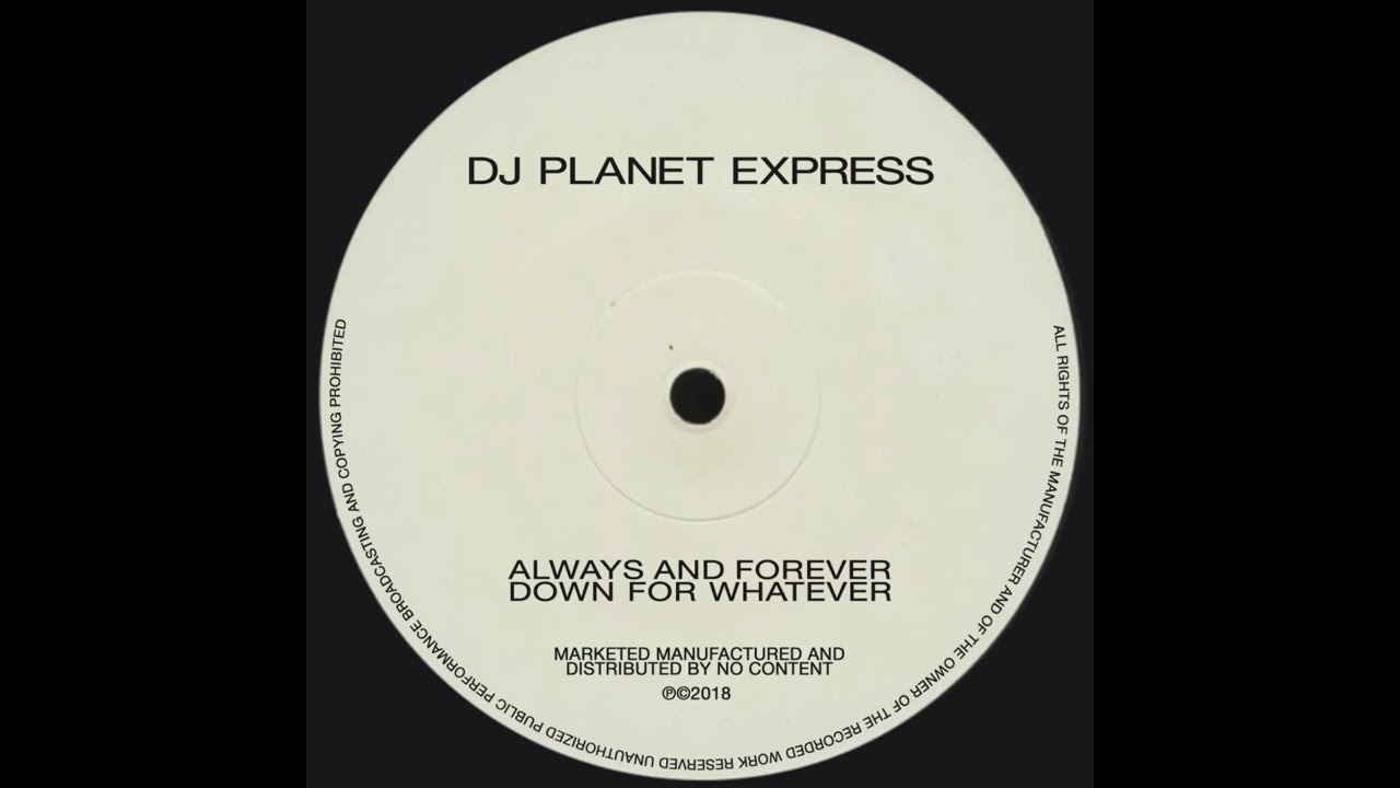 DJ Planet Express - always and forever down for whatever