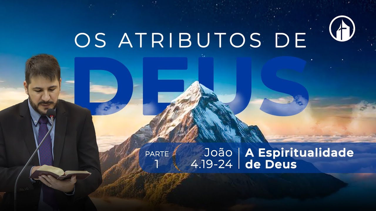 PARTE 1 - A Espiritualidade de Deus - Rev. Herley Rocha