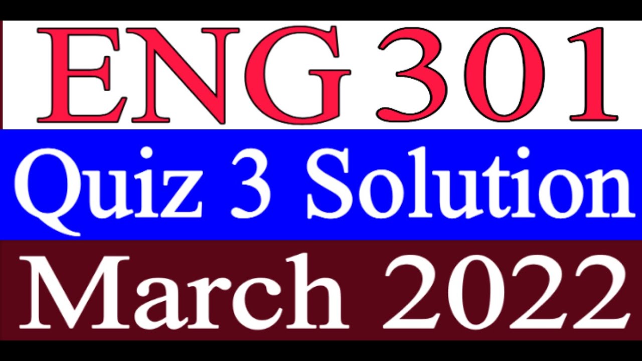 ENG301 Quiz 3 Solution / ENG301 Quiz 3 Solution 2022 /ENG301 Quiz 3 2022 / ENG301 Quiz Solution 2022