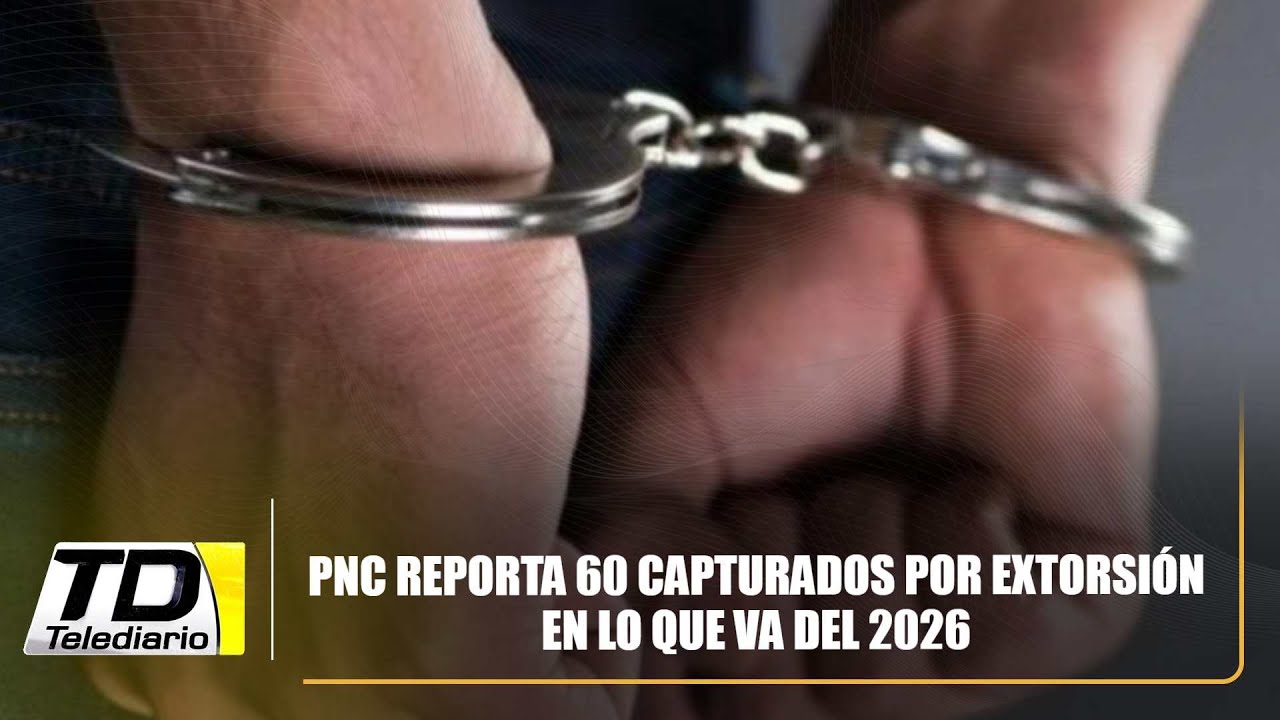 PNC reporta 60 capturados por extorsión en lo que va del 2026