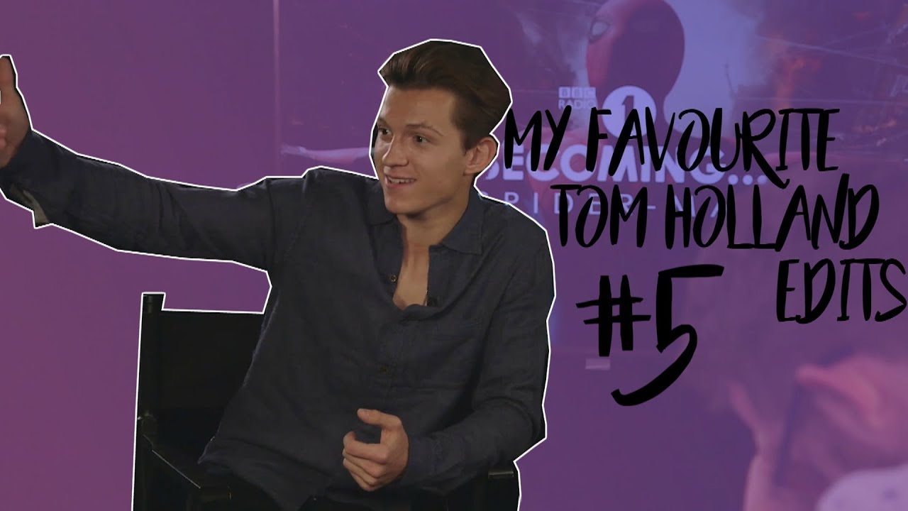 My Favourite Tom Holland Edits #5