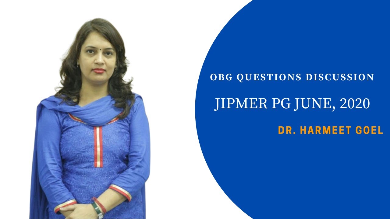 JIPMER PG June, 2020 OBG question discussion by Dr. Harmeet Goel