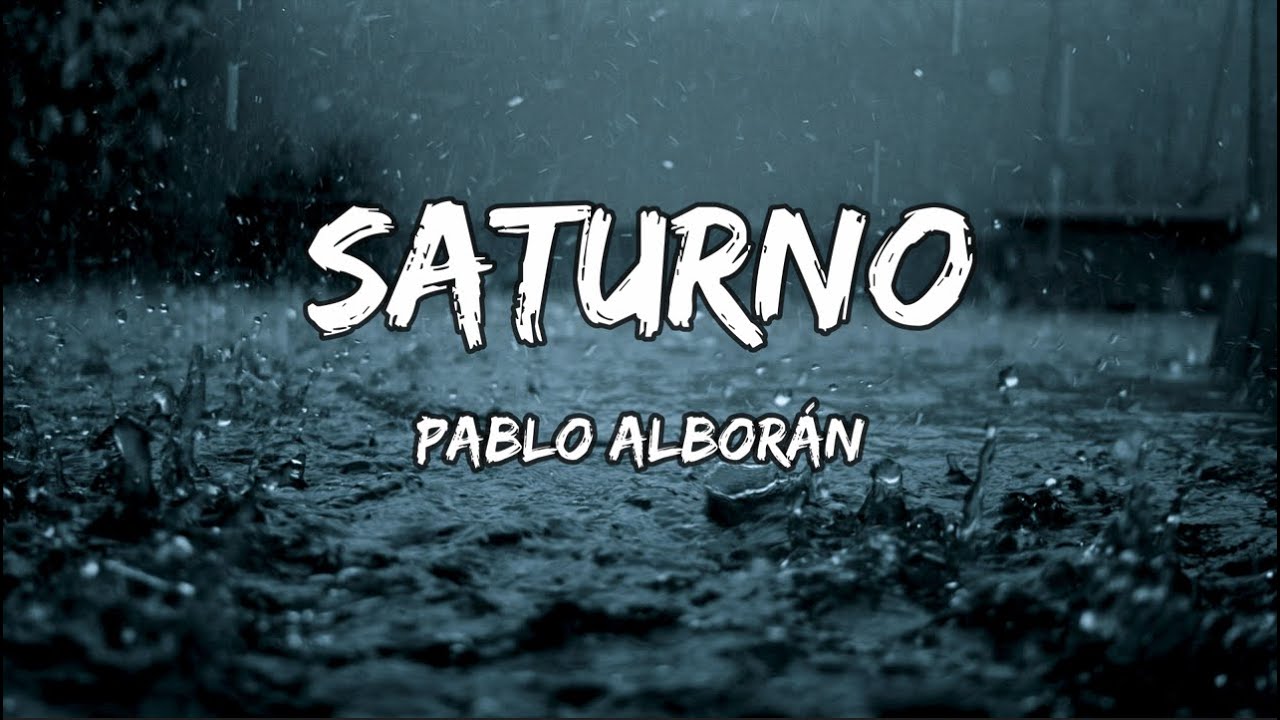 Pablo Albor&aacute;n - Saturno (LETRA)