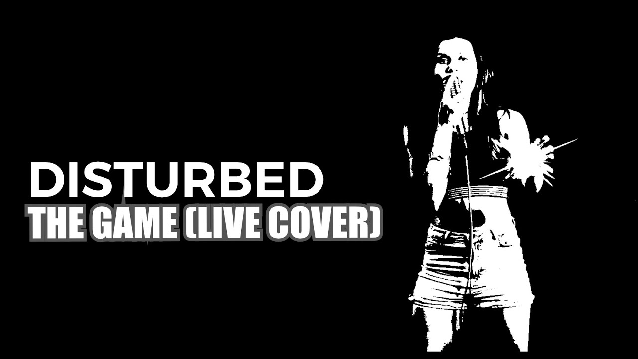 DISTURBED - THE GAME (LIVE COVER)