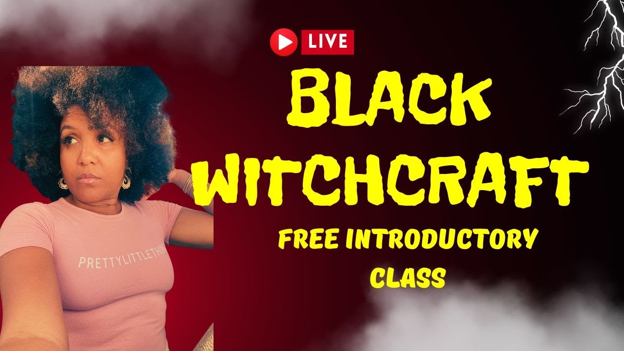 Black Witchcraft ~Want That Old Thang Back~ Free Introductory Class