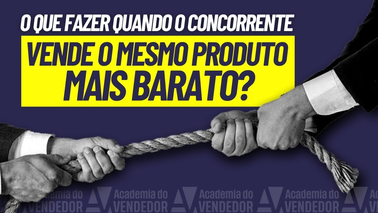 O Que Fazer Quando a Concorrente Vende o Mesmo Produto MAIS BARATO