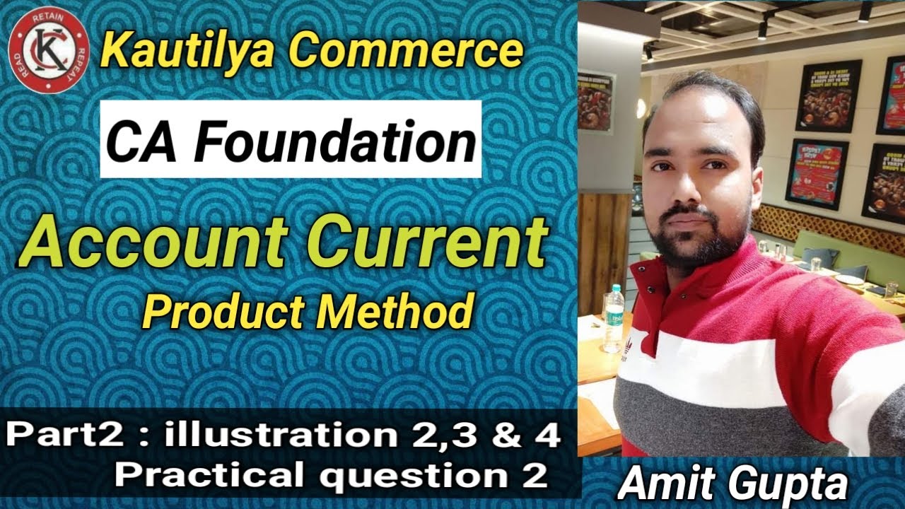 CA Foundation:Account Current | Product Method | illustration 2,3 & 4 | Practical Question 2 | Part2