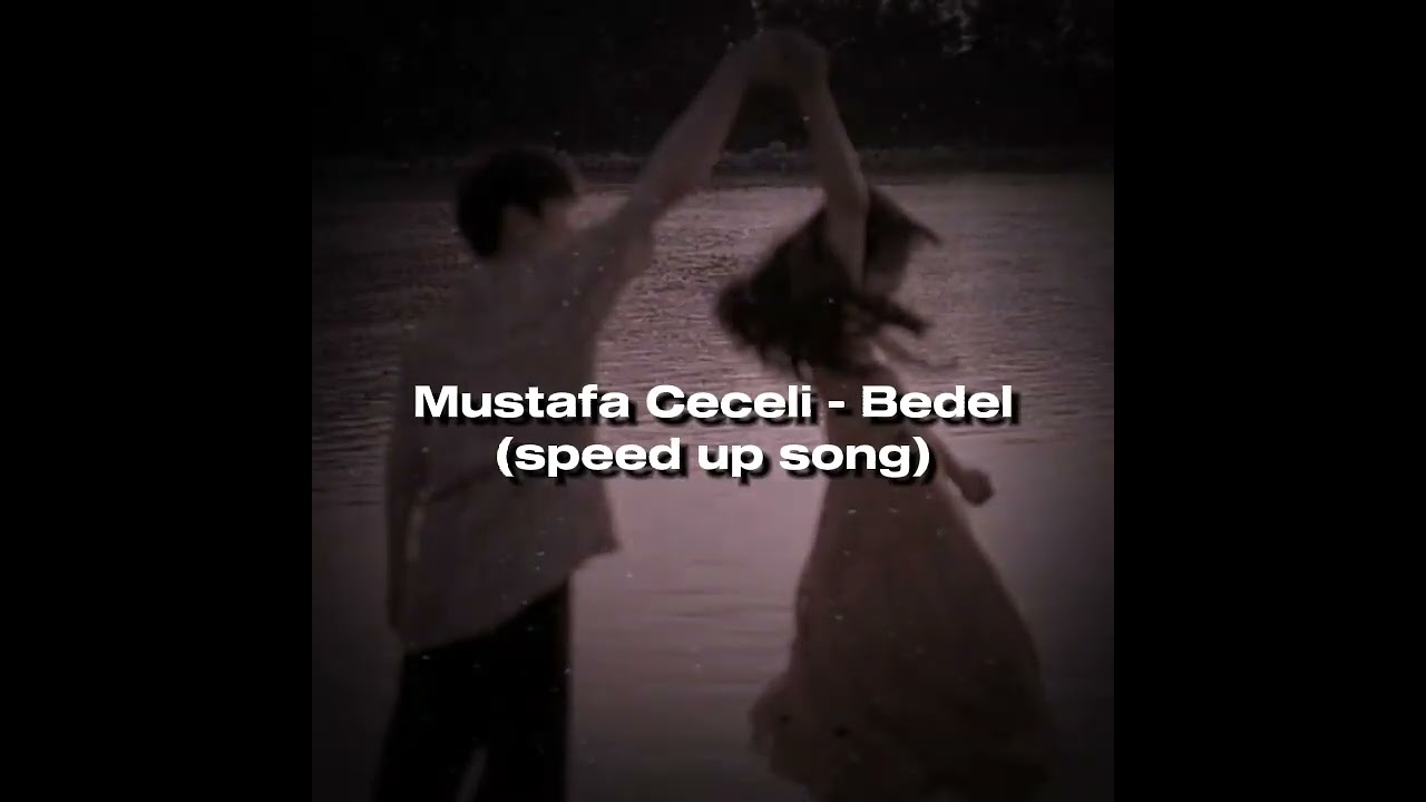 Mustafa Ceceli - Bedel (speed up song)