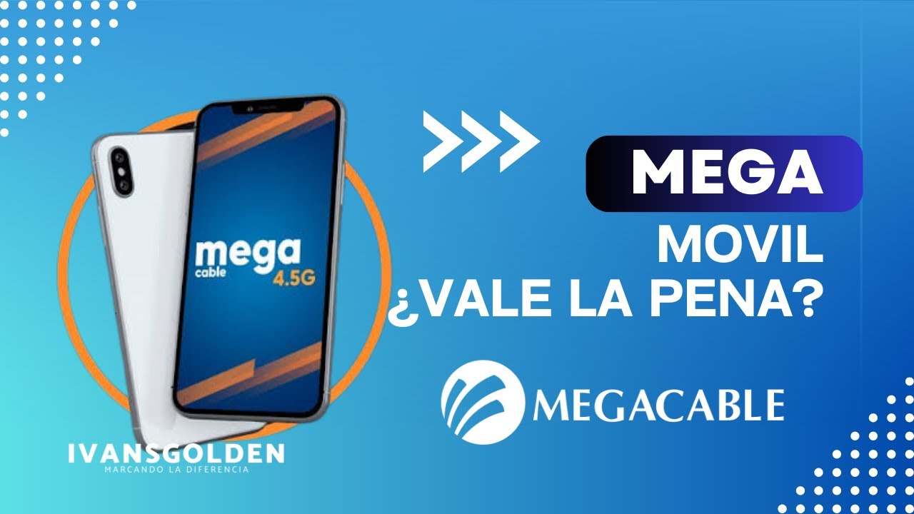 MEGAMOVIL DE MEGACABLE &iquest;VALE LA PENA?