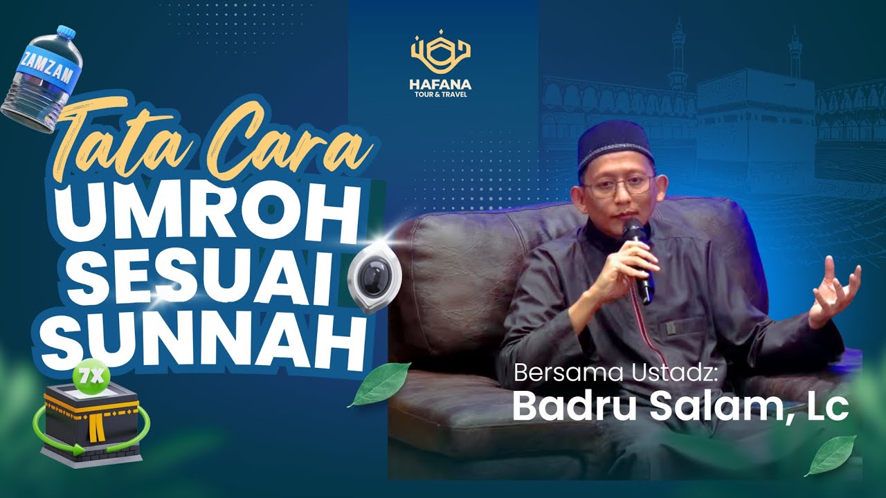 MANASIK TATA CARA UMROH SESUAI SUNNAH | USTADZ BADRU SALAM, LC - HAFANA TRAVEL