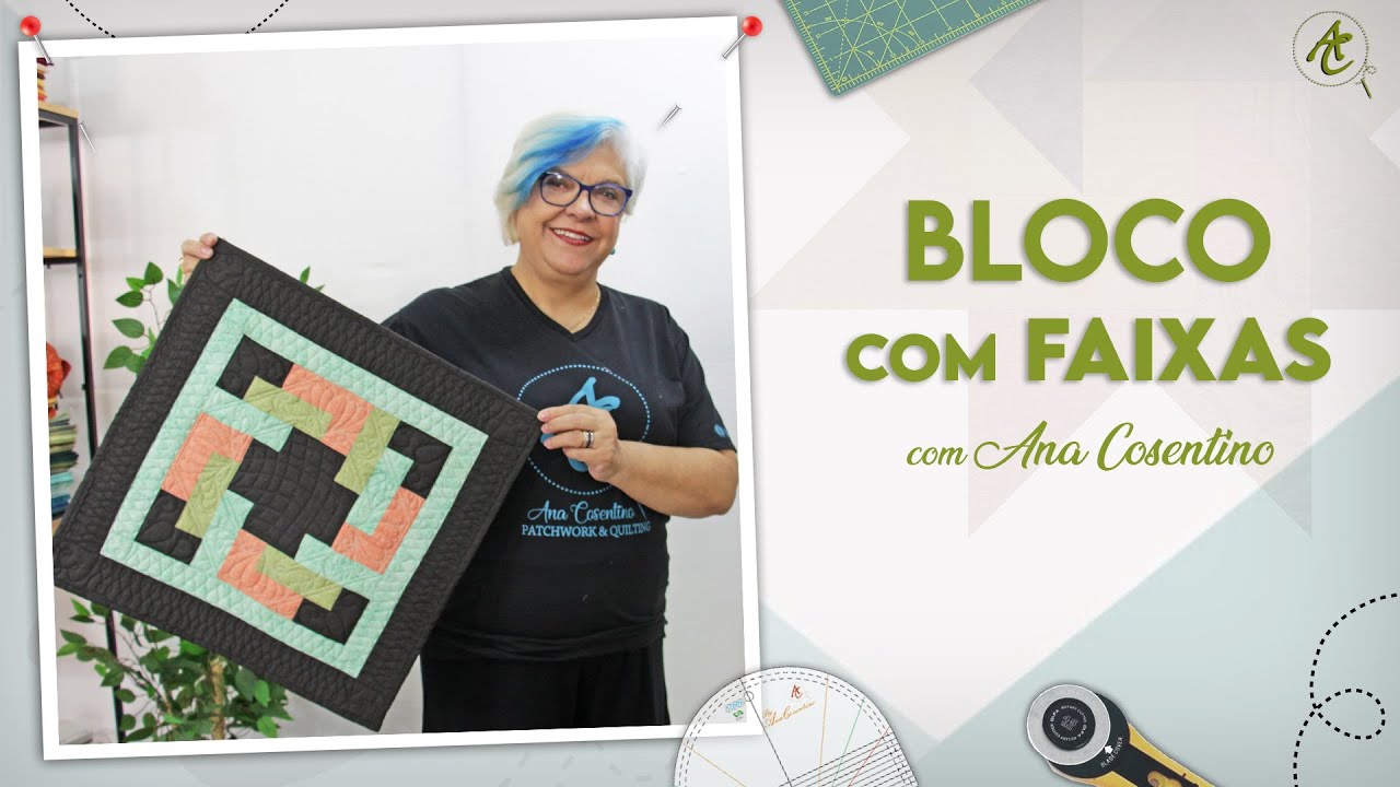 Bloco de FAIXAS | Patchwork Sem Segredos | Ana Cosentino