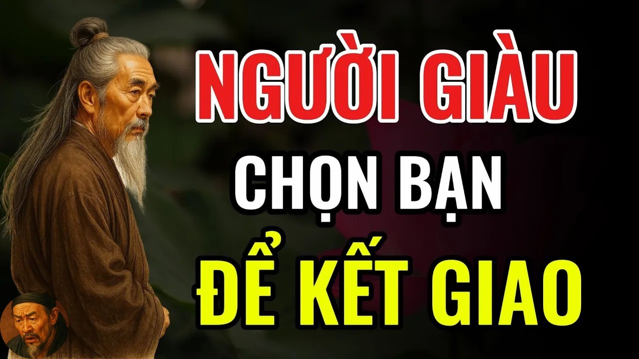 CÁCH NGƯỜI GIÀU CHỌN BẠN ĐỂ KẾT GIAO _ Triết Lý Cuộc Sống