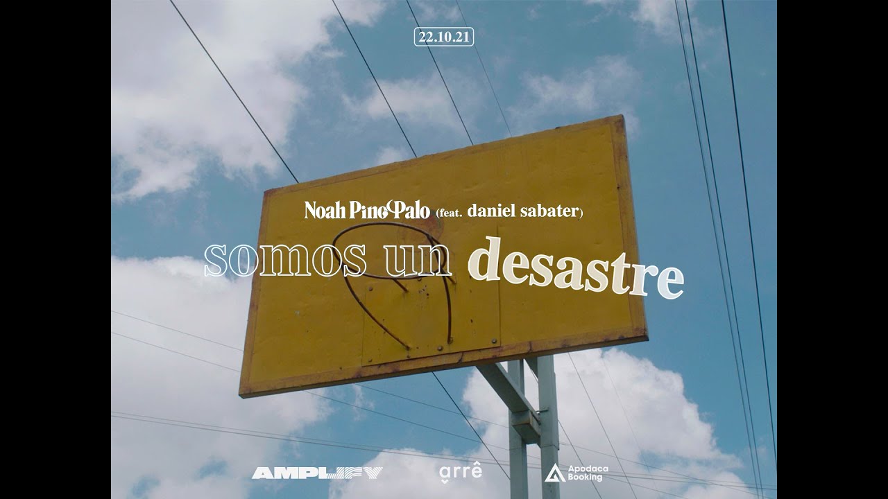 Noah Pino Palo - somos un desastre (feat. daniel sabater)