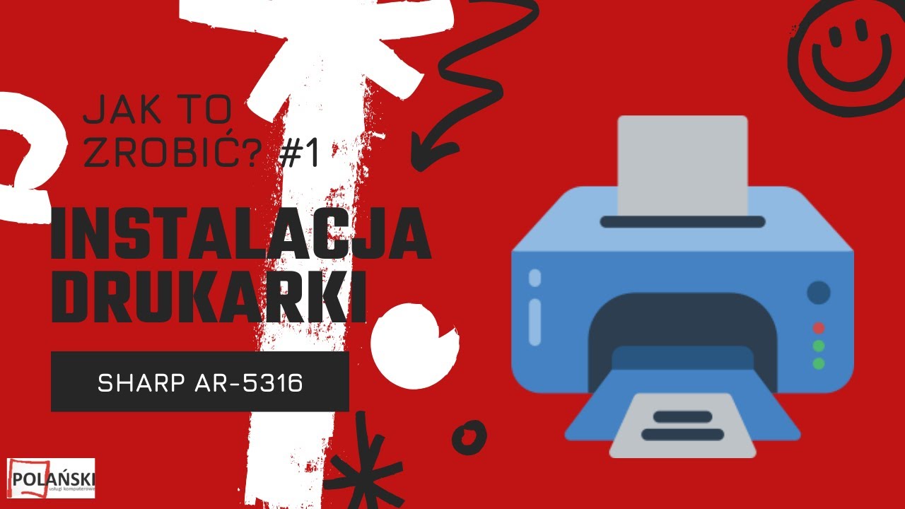 Jak to zrobić? #1 | Instalacja drukarki (SHARP AR-5316)