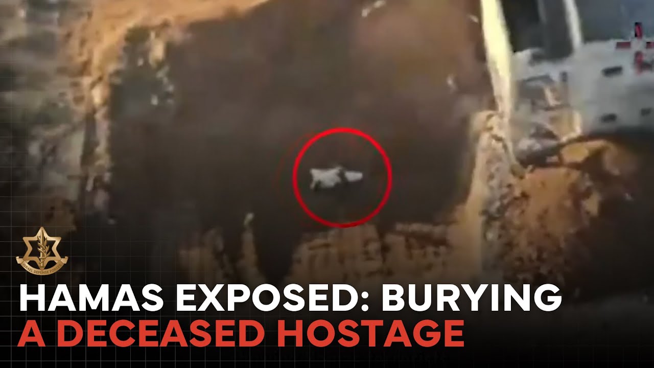 Drone Footage Exposes Hamas Burying Deceased Hostage