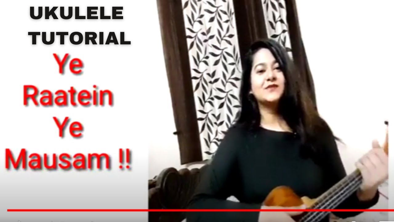 Ye raatein ye mausam Ukulele Tutorial | Tanya Srivastava
