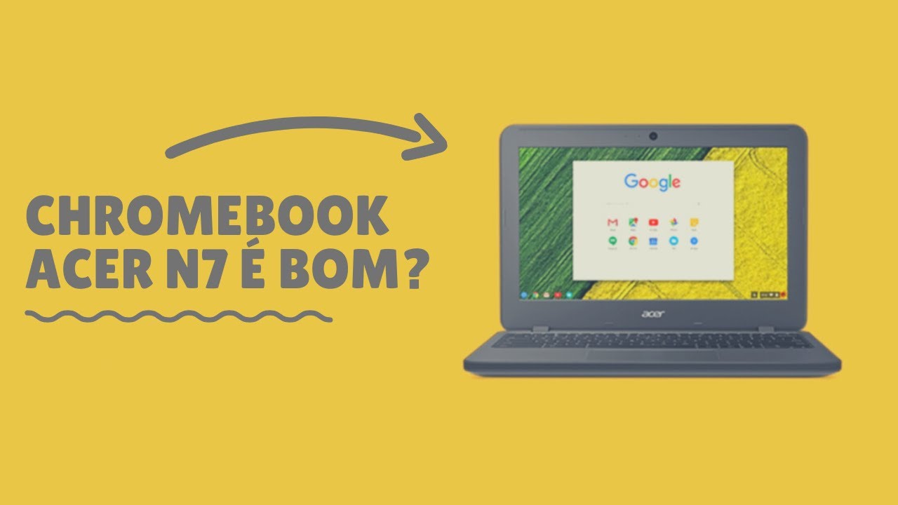 Chromebook Acer N7 &eacute; bom? Vale a Pena? Analise Completa!