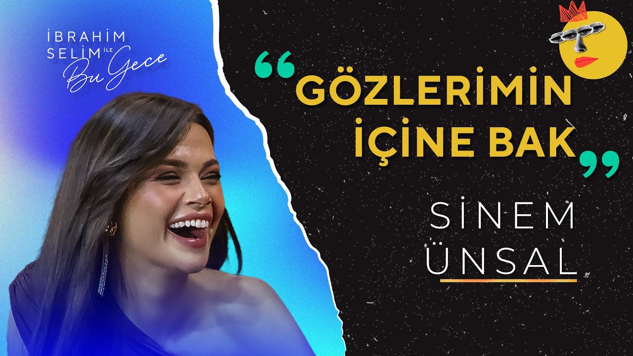 Sinem Ünsal ile Gözlerimin İçine Bak | İbrahim Selim ile Bu Gece