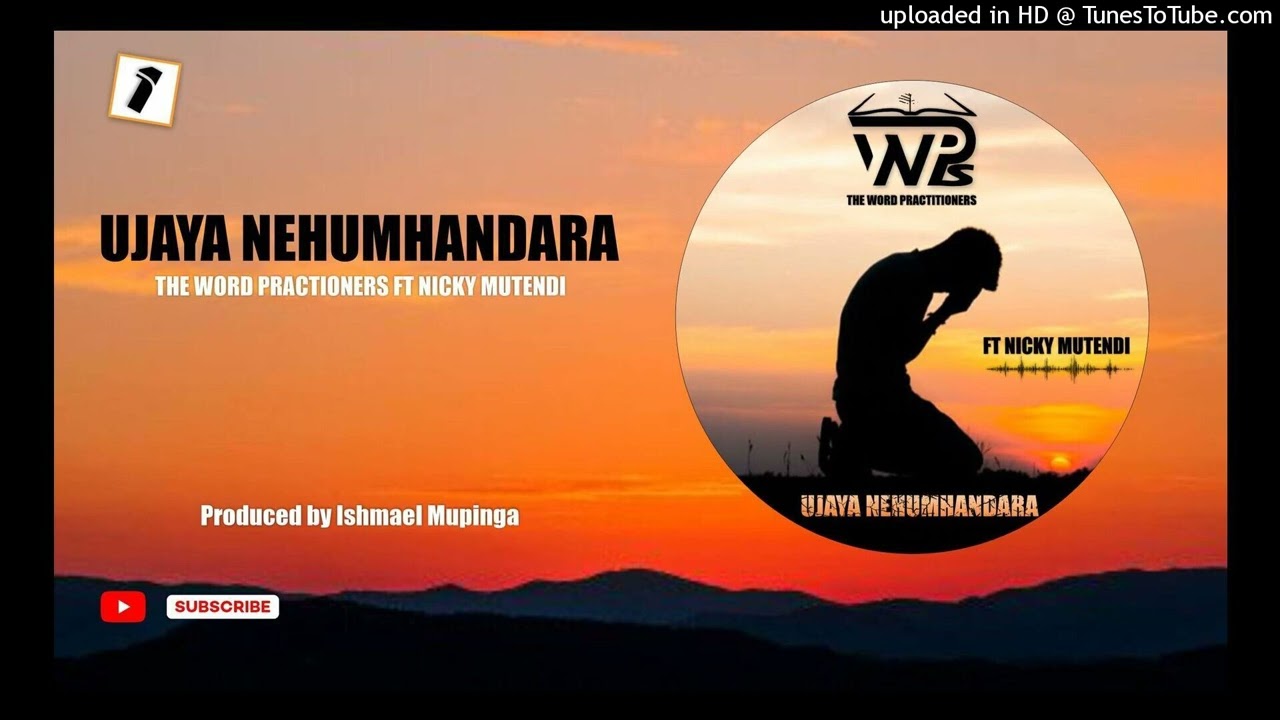 Hujaya nehumhandara - The Word Practitioners - Nicky Mutendi - Produced by Ishmael Mupinga