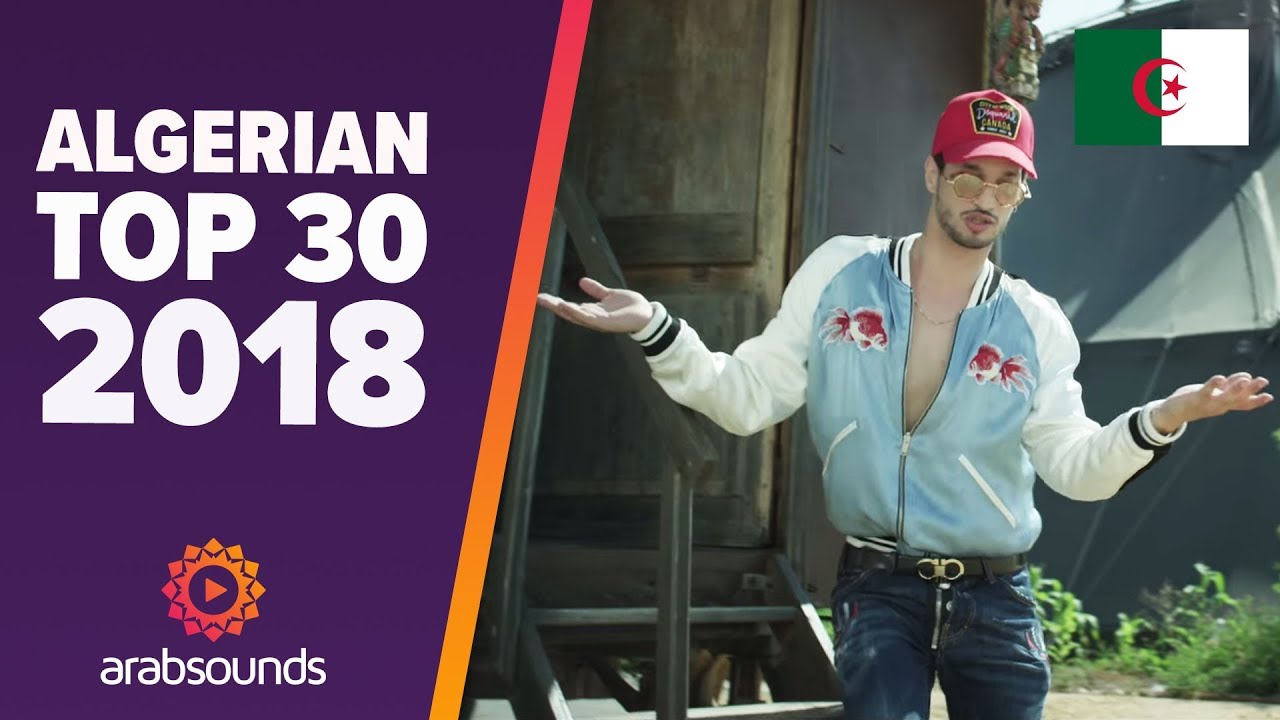 🇩🇿 Top 30 Best Algerian Songs 2018: Soolking, L'Algérino, Cheb Bilal, DJ Kayz & more!