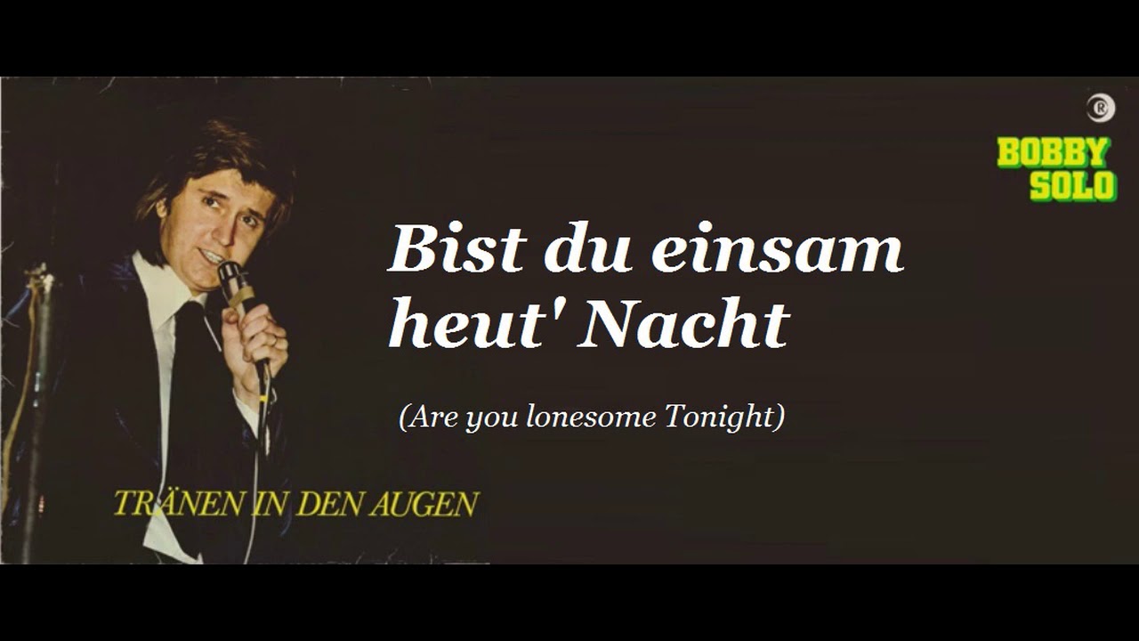 Bobby Solo -  Bist du einsam heut'  Nacht  ( Are you lonesome Tonight )