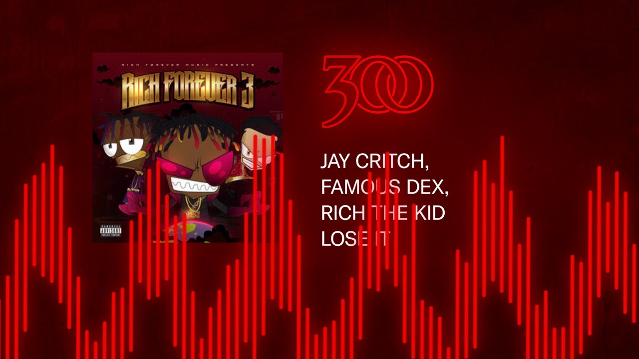 Jay Critch, Famous Dex & Rich the Kid - Lose It | 300 Ent (Official Audio)