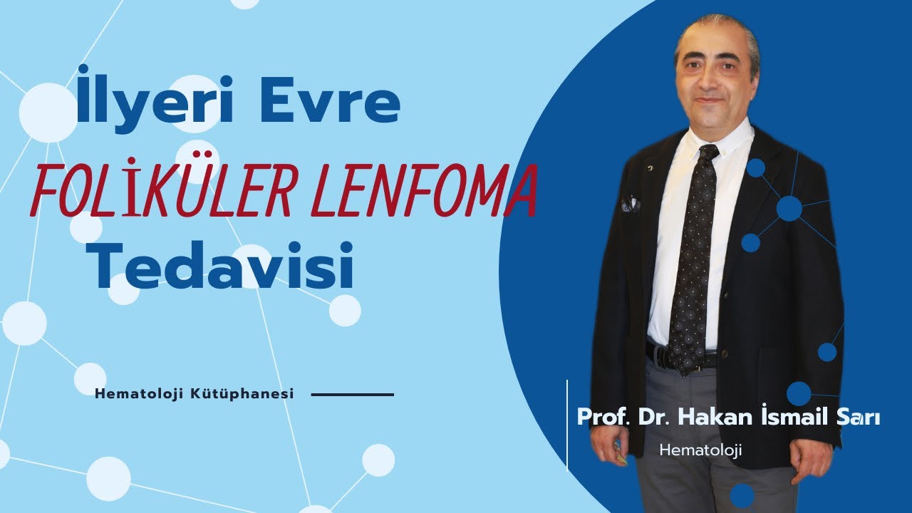 İleri Evre Foliküler Lenfoma Tedavisi Nasıl Yapılır? / Lenfoma Tedavisi