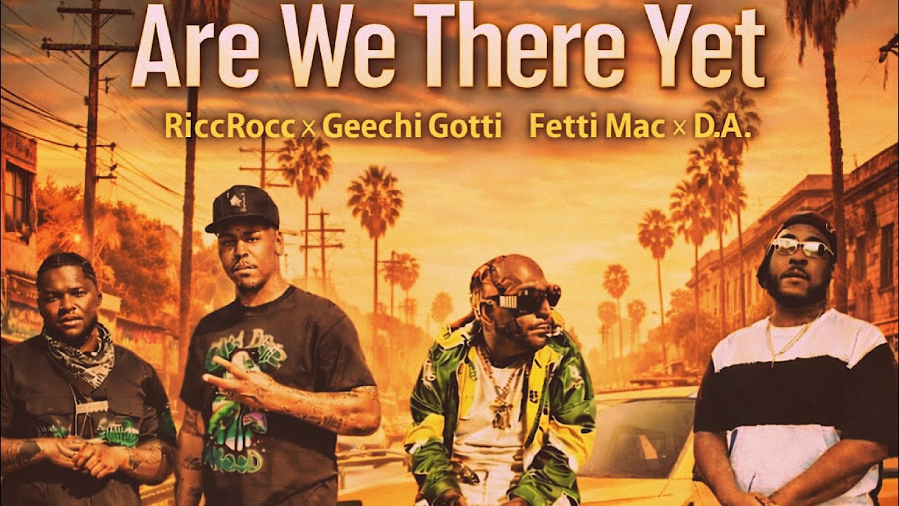 Are We There Yet - RiccRocc x Geechi Gotti x Fetti Mac x D.A (Official music audio)