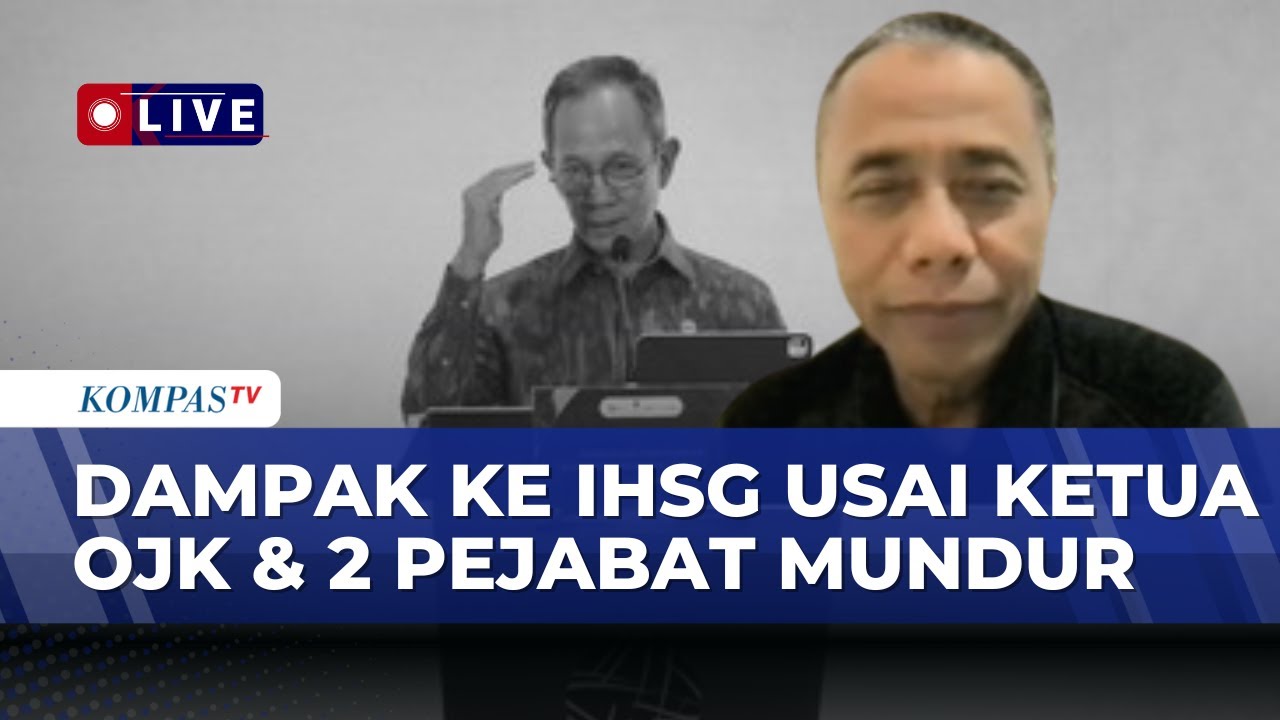 [FULL] Ahli Ungkap Dampak Usai Ketua OJK & 2 Pejabat Mundur Imbas Anjloknya IHSG!