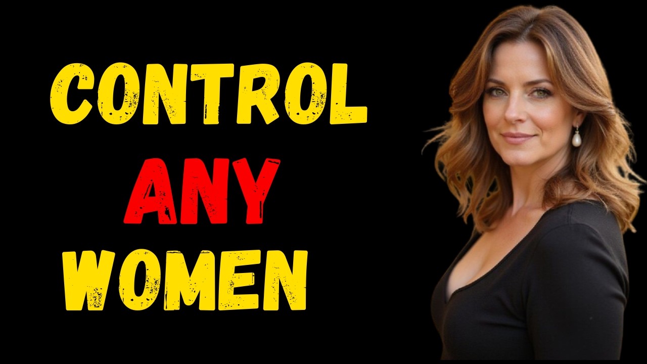 How To Gain Power Over Any Woman
